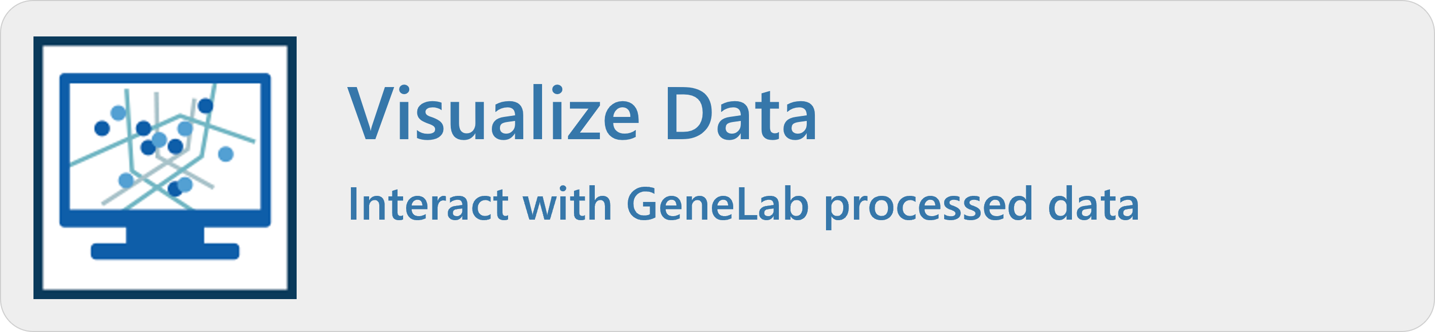 Visualize Data - Interact with GeneLab processed data