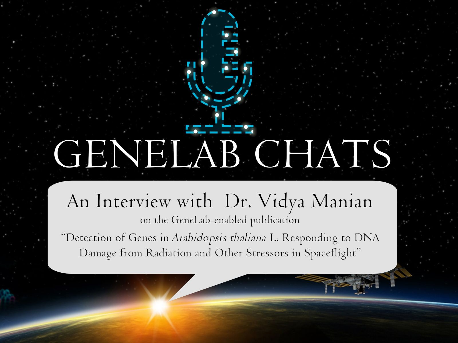 GeneLab Chats interview with Dr Vidya Manina on her "Detection of Genes in Arabidopsis thaliana L. Responding to DNA Damage from Radiation and Other Stressors in Spaceflight" publication.
